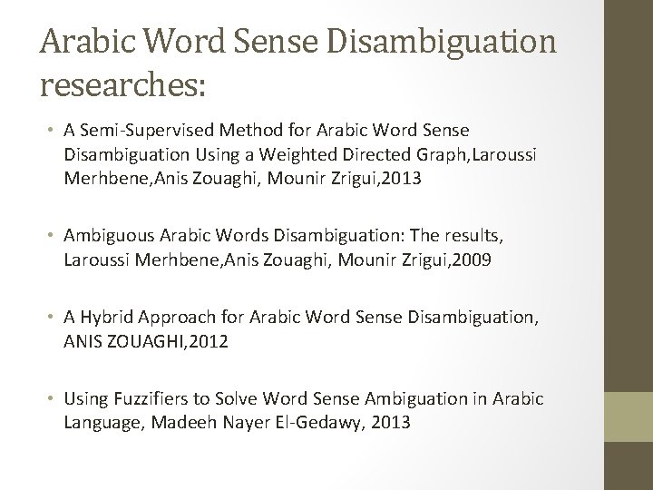 Arabic Word Sense Disambiguation researches: • A Semi-Supervised Method for Arabic Word Sense Disambiguation