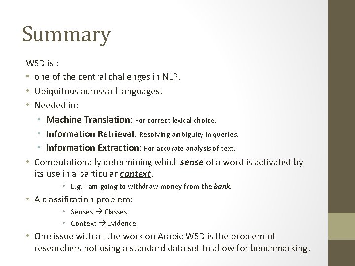 Summary WSD is : • one of the central challenges in NLP. • Ubiquitous