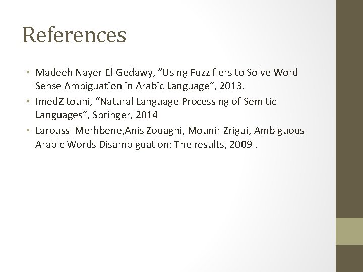 References • Madeeh Nayer El-Gedawy, “Using Fuzzifiers to Solve Word Sense Ambiguation in Arabic