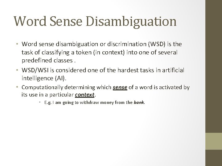 Word Sense Disambiguation • Word sense disambiguation or discrimination (WSD) is the task of