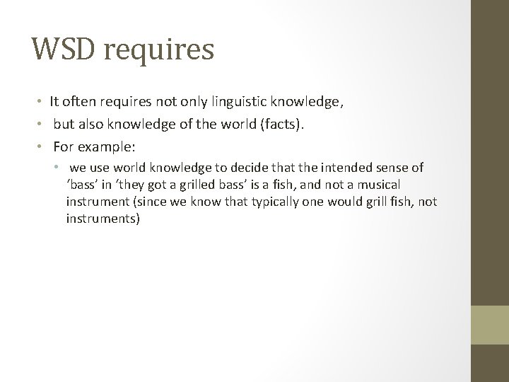 WSD requires • It often requires not only linguistic knowledge, • but also knowledge