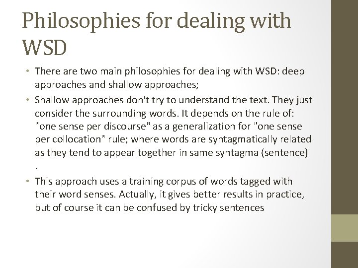 Philosophies for dealing with WSD • There are two main philosophies for dealing with