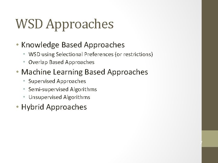 WSD Approaches • Knowledge Based Approaches • WSD using Selectional Preferences (or restrictions) •