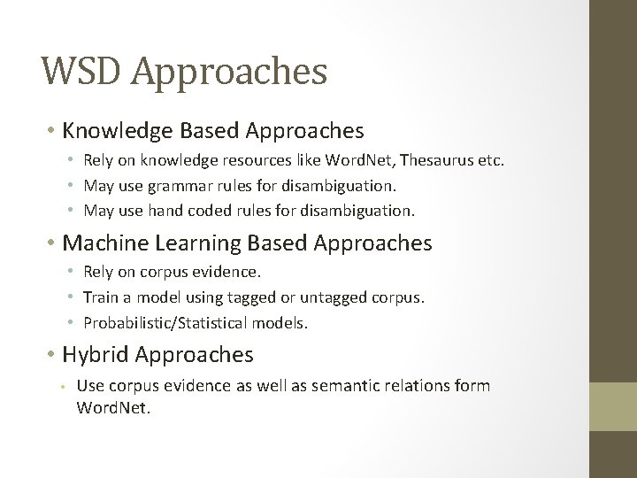 WSD Approaches • Knowledge Based Approaches • Rely on knowledge resources like Word. Net,