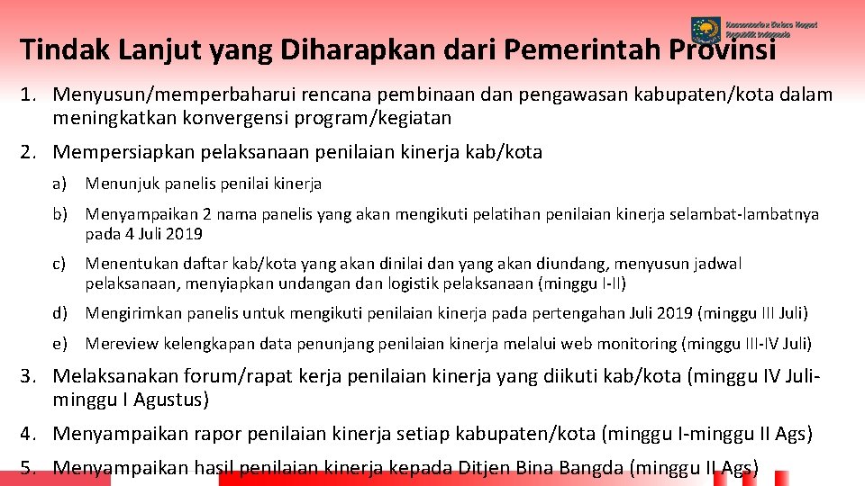 Kementerian Dalam Negeri Republik Indonesia Tindak Lanjut yang Diharapkan dari Pemerintah Provinsi 1. Menyusun/memperbaharui