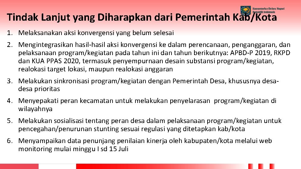 Kementerian Dalam Negeri Republik Indonesia Tindak Lanjut yang Diharapkan dari Pemerintah Kab/Kota 1. Melaksanakan