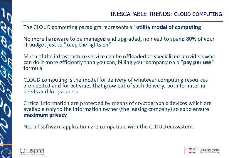 INESCAPABLE TRENDS: CLOUD COMPUTING The CLOUD computing paradigm represents a "utility model of computing“ INESCAPABLE TRENDS: CLOUD COMPUTING The CLOUD computing paradigm represents a "utility model of computing“