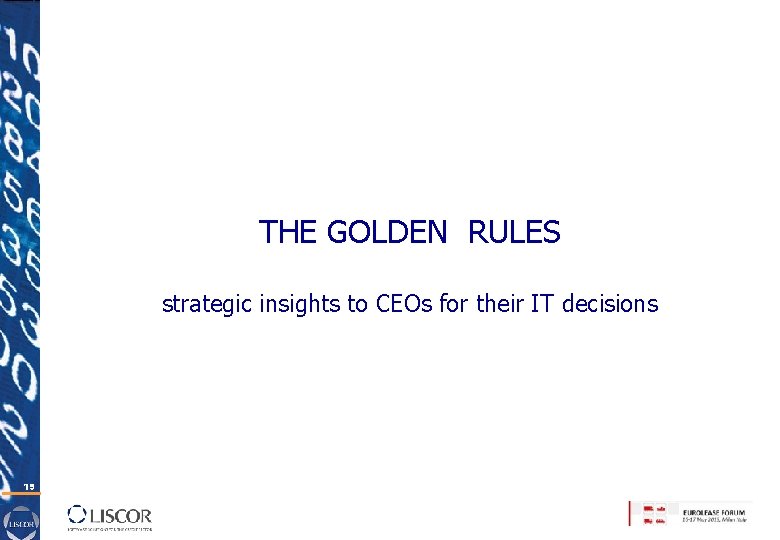 THE GOLDEN RULES strategic insights to CEOs for their IT decisions 19 