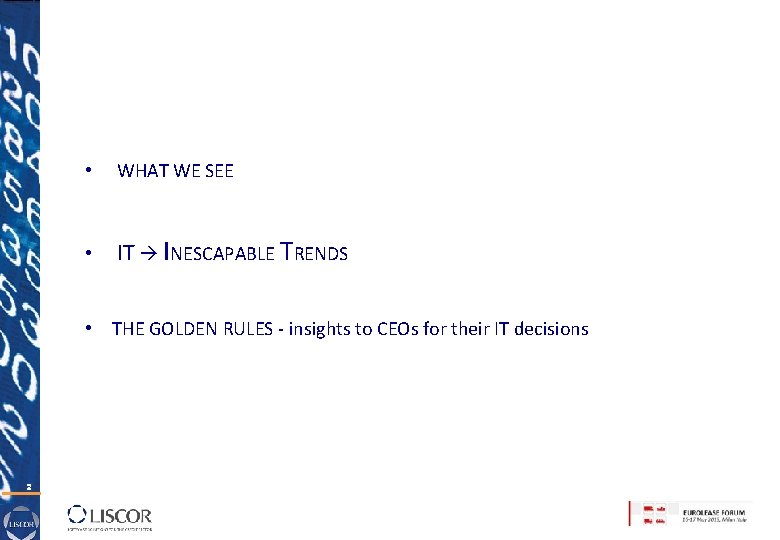  • WHAT WE SEE • IT INESCAPABLE TRENDS • THE GOLDEN RULES -