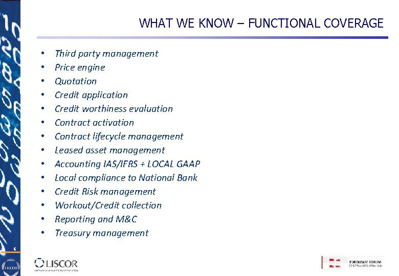 WHAT WE KNOW – FUNCTIONAL COVERAGE • • • • 6 Third party management