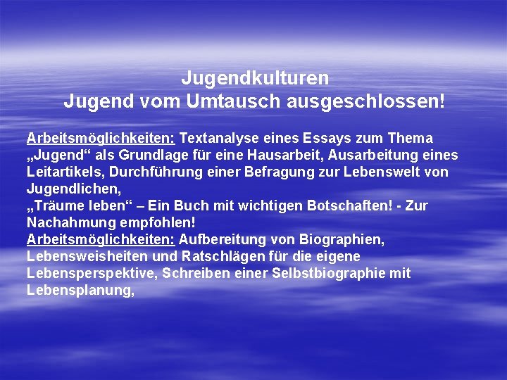 Jugendkulturen Jugend vom Umtausch ausgeschlossen! Arbeitsmöglichkeiten: Textanalyse eines Essays zum Thema „Jugend“ als Grundlage