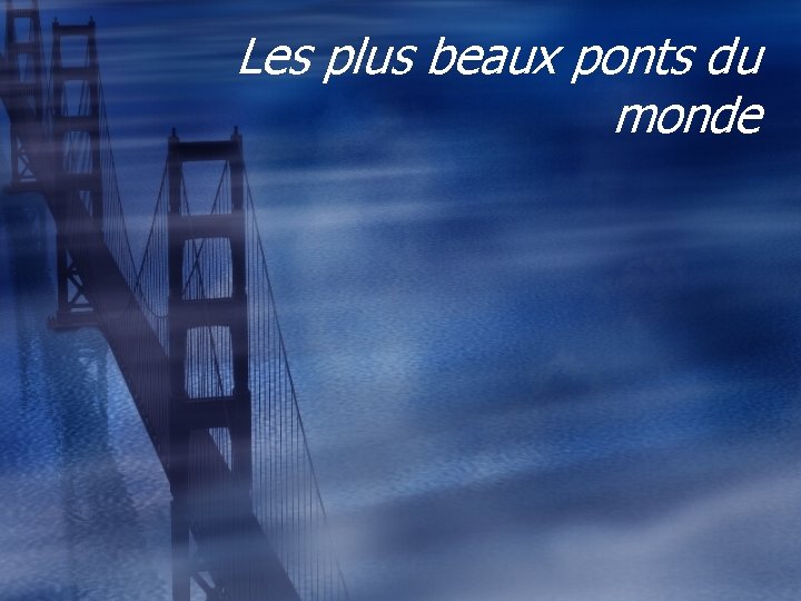 Les plus beaux ponts du monde 