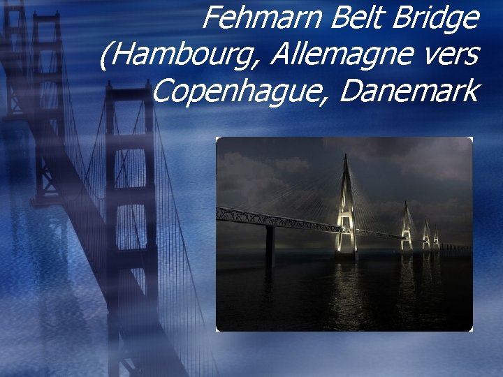 Fehmarn Belt Bridge (Hambourg, Allemagne vers Copenhague, Danemark 