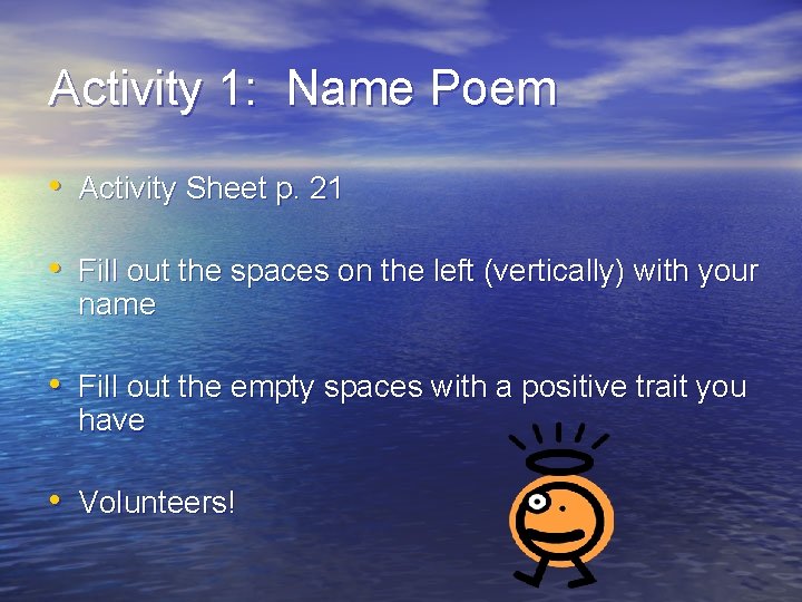 Activity 1: Name Poem • Activity Sheet p. 21 • Fill out the spaces