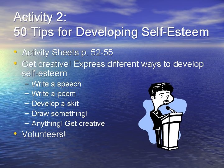 Activity 2: 50 Tips for Developing Self-Esteem • Activity Sheets p. 52 -55 •