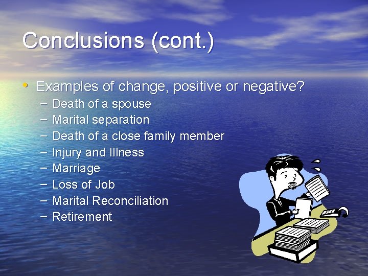 Conclusions (cont. ) • Examples of change, positive or negative? – – – –