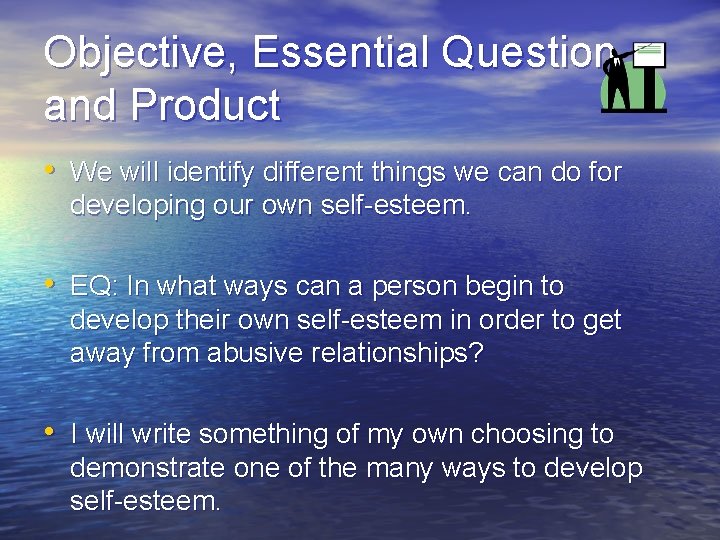 Objective, Essential Question, and Product • We will identify different things we can do
