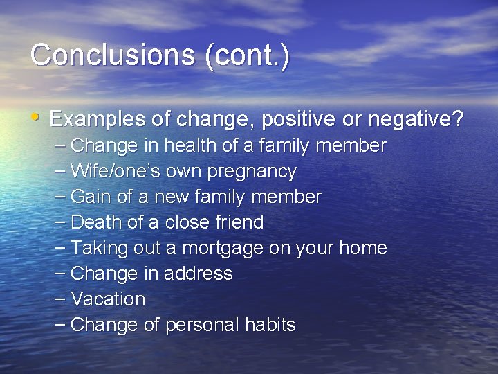 Conclusions (cont. ) • Examples of change, positive or negative? – Change in health