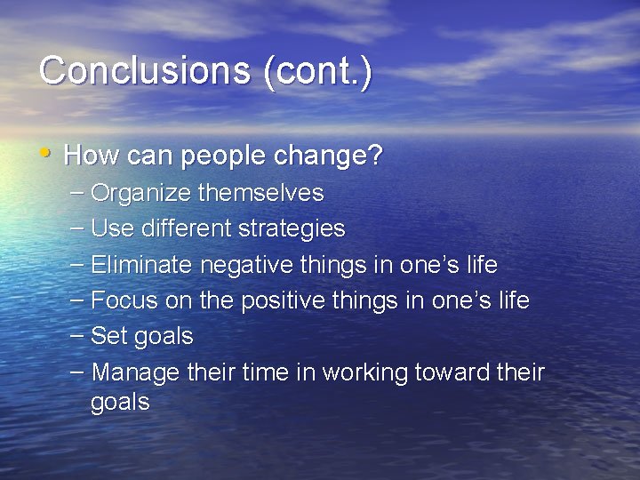 Conclusions (cont. ) • How can people change? – Organize themselves – Use different