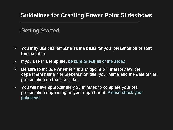 Guidelines for Creating Power Point Slideshows Getting Started § You may use this template