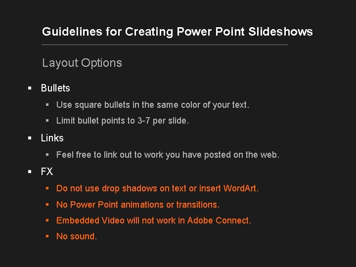 Guidelines for Creating Power Point Slideshows Layout Options § Bullets § Use square bullets