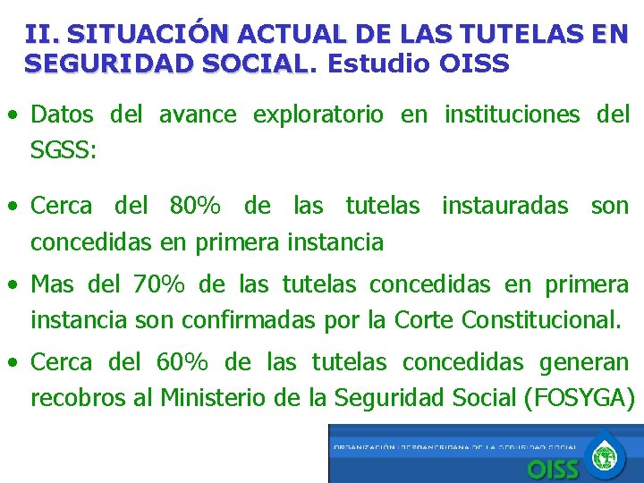 II. SITUACIÓN ACTUAL DE LAS TUTELAS EN SEGURIDAD SOCIAL Estudio OISS • Datos del