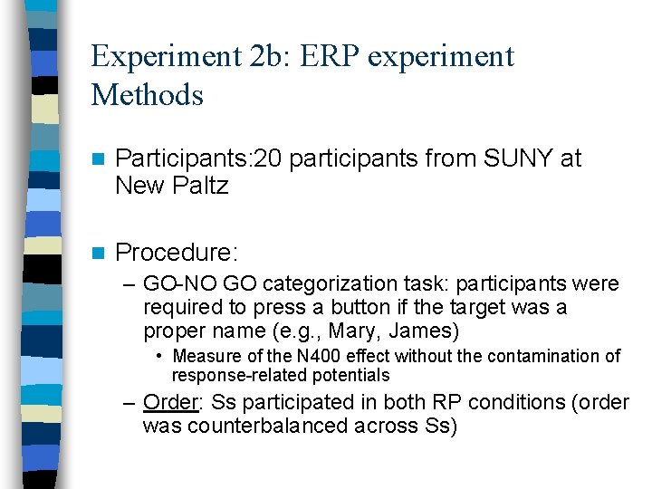 Experiment 2 b: ERP experiment Methods n Participants: 20 participants from SUNY at New