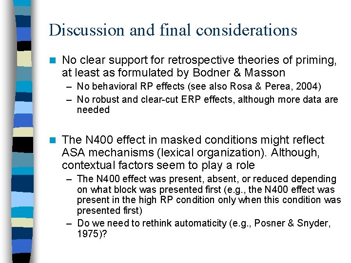 Discussion and final considerations n No clear support for retrospective theories of priming, at