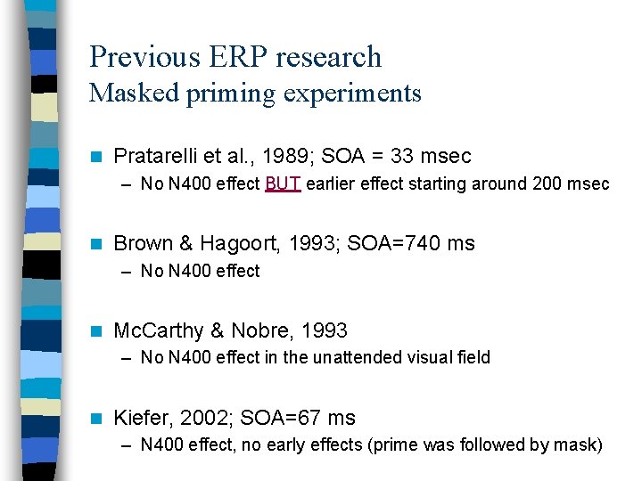 Previous ERP research Masked priming experiments n Pratarelli et al. , 1989; SOA =