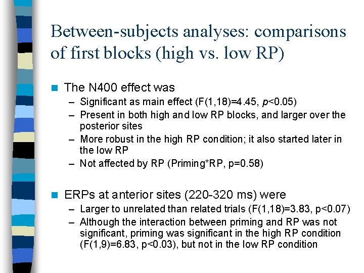 Between-subjects analyses: comparisons of first blocks (high vs. low RP) n The N 400