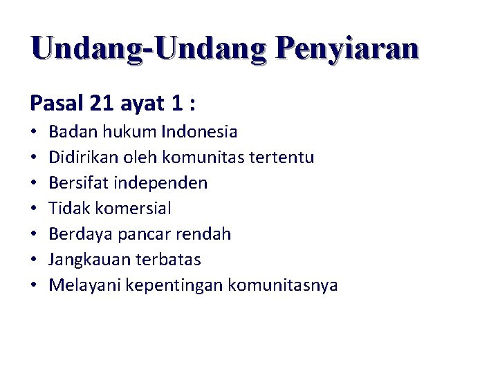 Undang-Undang Penyiaran Pasal 21 ayat 1 : • • Badan hukum Indonesia Didirikan oleh