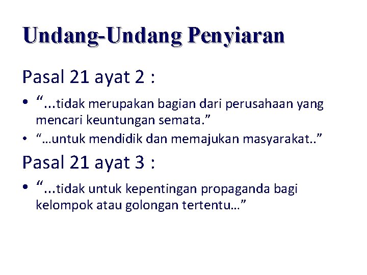 Undang-Undang Penyiaran Pasal 21 ayat 2 : • “…tidak merupakan bagian dari perusahaan yang