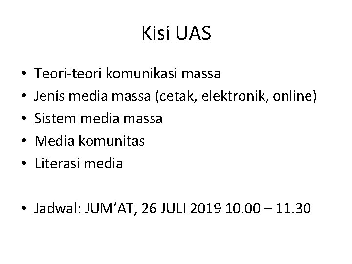 Kisi UAS • • • Teori-teori komunikasi massa Jenis media massa (cetak, elektronik, online)