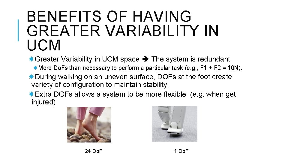 BENEFITS OF HAVING GREATER VARIABILITY IN UCM Greater Variability in UCM space The system