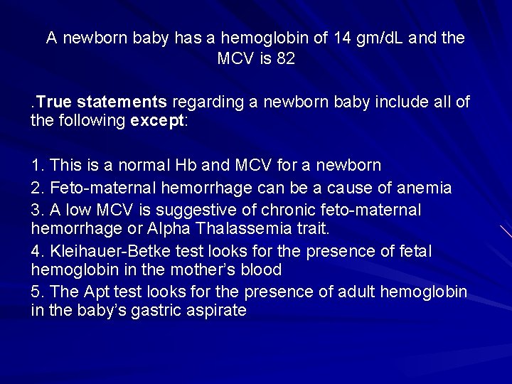 A newborn baby has a hemoglobin of 14 gm/d. L and the MCV is