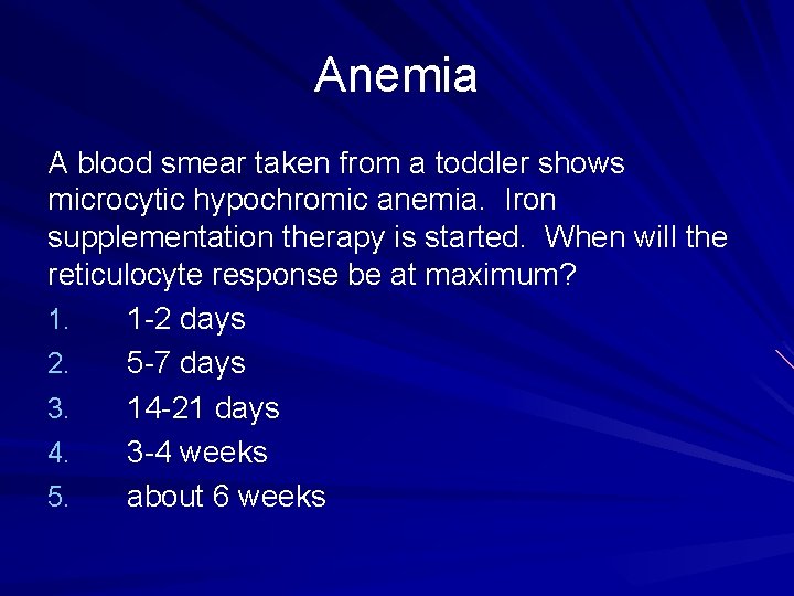 Anemia A blood smear taken from a toddler shows microcytic hypochromic anemia. Iron supplementation