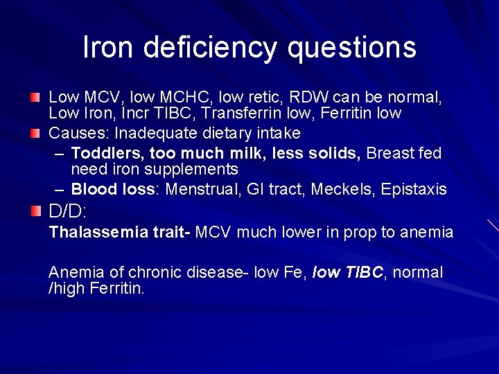 Iron deficiency questions Low MCV, low MCHC, low retic, RDW can be normal, Low