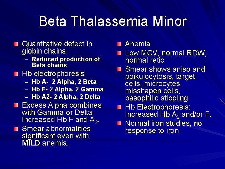 Beta Thalassemia Minor Quantitative defect in globin chains – Reduced production of Beta chains