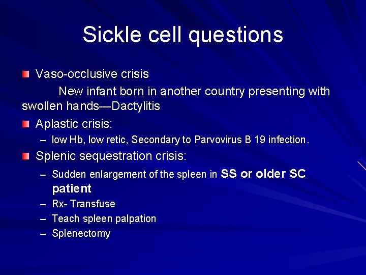 Sickle cell questions Vaso-occlusive crisis New infant born in another country presenting with swollen