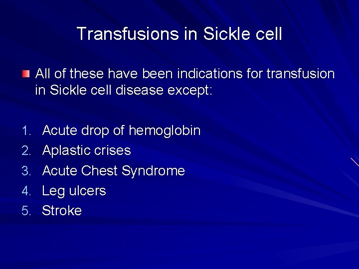 Transfusions in Sickle cell All of these have been indications for transfusion in Sickle