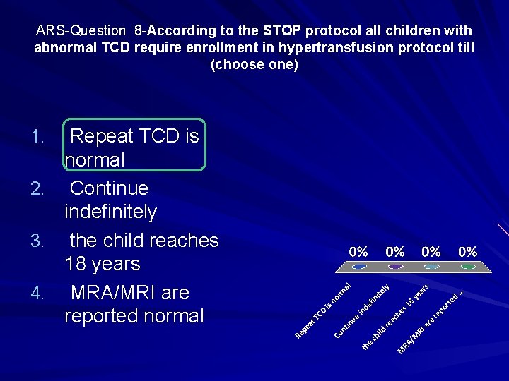 ARS-Question 8 -According to the STOP protocol all children with abnormal TCD require enrollment