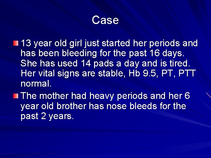 Case 13 year old girl just started her periods and has been bleeding for