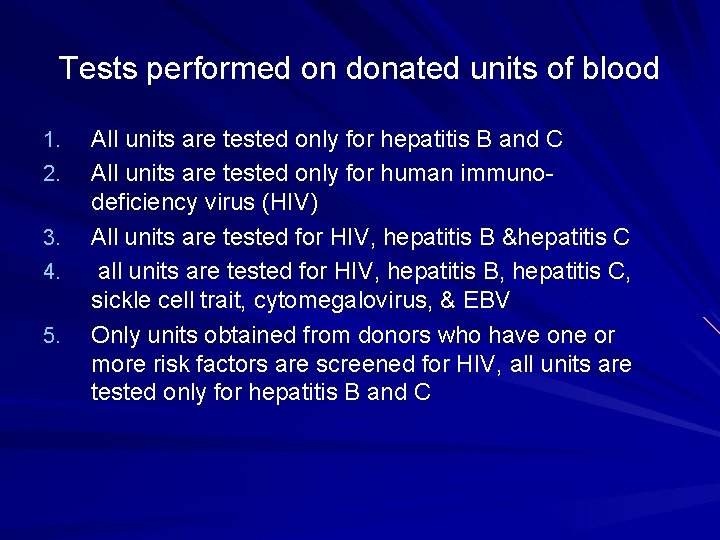 Tests performed on donated units of blood 1. 2. 3. 4. 5. All units