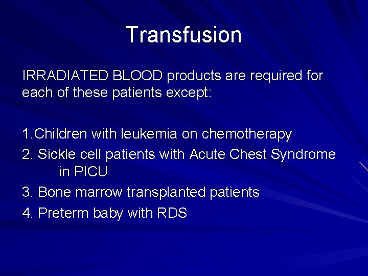 Transfusion IRRADIATED BLOOD products are required for each of these patients except: 1. Children