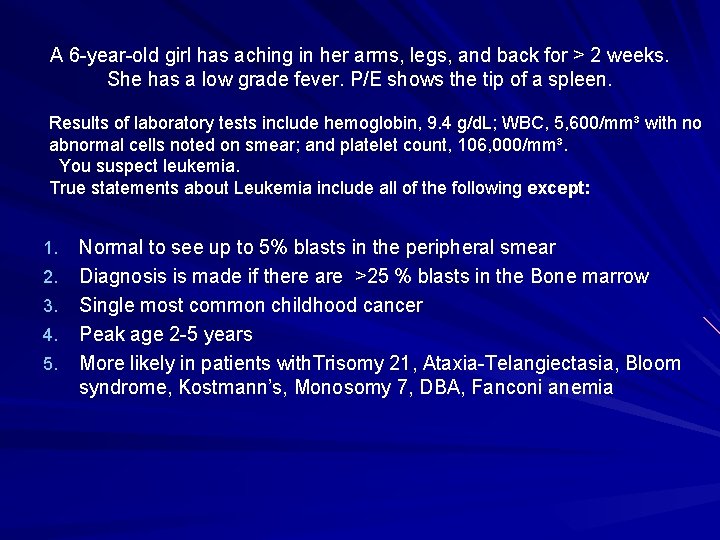 A 6 -year-old girl has aching in her arms, legs, and back for >