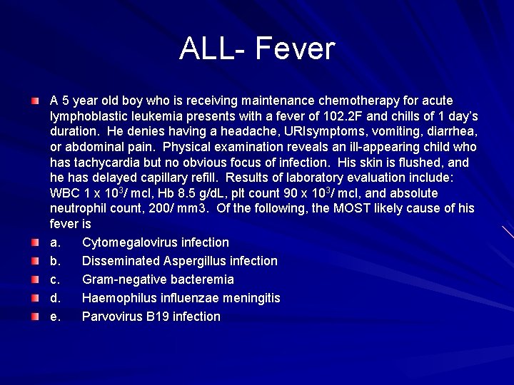 ALL- Fever A 5 year old boy who is receiving maintenance chemotherapy for acute