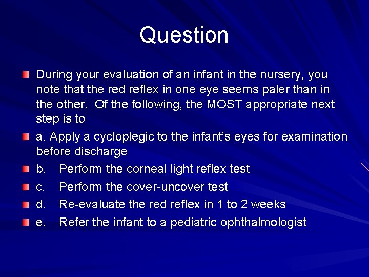 Question During your evaluation of an infant in the nursery, you note that the
