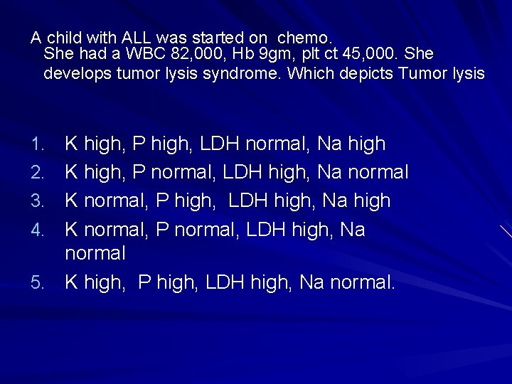 A child with ALL was started on chemo. She had a WBC 82, 000,