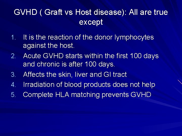 GVHD ( Graft vs Host disease): All are true except 1. It is the