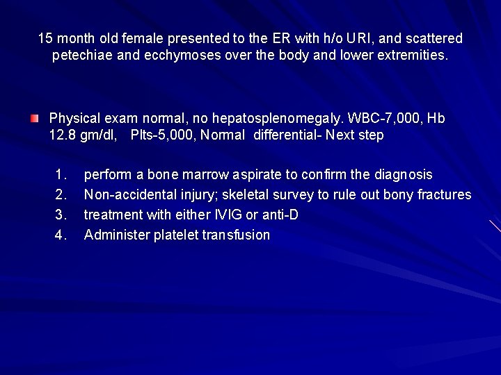 15 month old female presented to the ER with h/o URI, and scattered petechiae